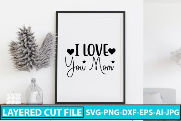 Download I Love You Mom SVG Cut File - Premium Resources
